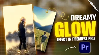 How To Make DREAMY Glow Effect In Premiere Pro | DREAMY Look in Video