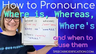 How to Pronounce Where is, Whereas and Where's, and Which to Use