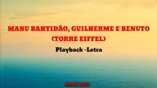 Torre Eiffel- Manu Bahtidão, Guilherme e Benuto (playback, karaokê)