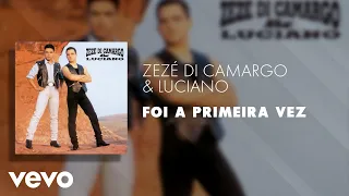 Zezé Di Camargo & Luciano - Foi a Primeira Vez (Áudio Oficial)