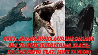 Rexy, Spinosaurus and Indominus Rex Tribute (Everything Black-Unlike Pluto feat. Mike Taylor)