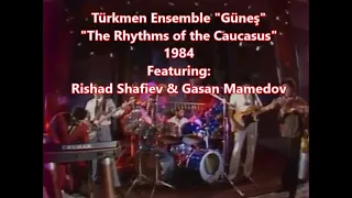 Turkmen Ensemble "Gunesh" 1984. "The Rhythm of the Caucasus". Feat. Rishad Shafi & Gasan Mamedov.
