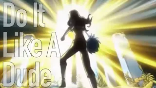 Do It Like A Dude || Cana Alberona [AMV]