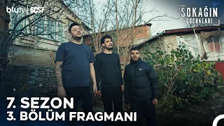 Sokağın Çocukları | 7. Sezon 3. Bölüm Fragmanı