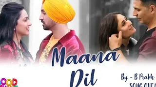 Maana Dil - Good Newwz I Akshay, Kareena,  Diljit, Kiara I B Praak I Tanishk Bagchi I  Rashmi Virag