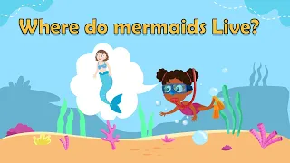 Where do mermaids Live? - Mermaid Facts - Mermaid Facts for Kids- Mermaid Myths - What are Mermaids?