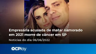 Empresária acusada de matar namorado em 2021 morre de câncer em SP