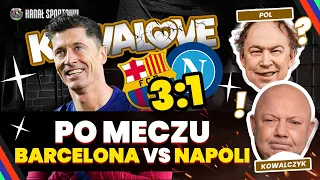 LEWANDOWSKI STRZELA, BARCELONA - NAPOLI 3:1 W LIDZE MISTRZÓW! - KOWAL I POL ANALIZUJĄ