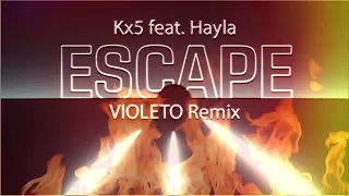 Kx5 - Escape feat. Hayla (VIOLETO Remix)