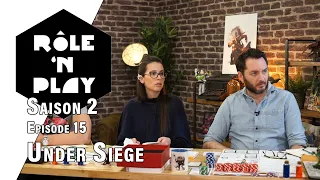 Rôle'n Play Saison 2 épisode 15 : Under Siege