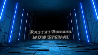 Pascal Rafael - WOW SIGNAL
