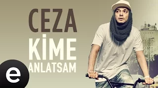 Ceza - Kime Anlatsam - Official Audio