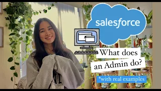 What does a Salesforce Admin actually do? with real examples