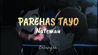PAREHAS TAYO 🔥 - Nateman (parehas tayong malandi full lyrics)