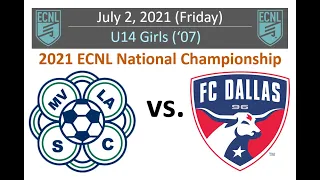 MVLA 07G ECNL vs FC Dallas 07G ECNL - ECNL National Championship, 7/2/2021 (Tied 1-1 in heavy rain)