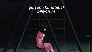 gülşen - bir ihtimal biliyorum (slowed + reverb)