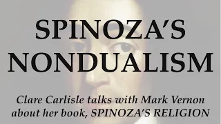 Spinoza's Nondualism. Clare Carlisle talks with Mark Vernon about her book, Spinoza's Religion