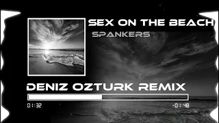 Spankers - Sex On The Beach ( Deniz Öztürk Remix )
