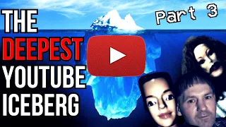 The DEEPEST YouTube Iceberg Explained (Part 3)