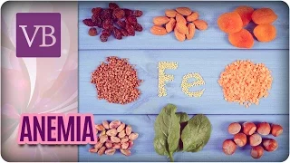 Anemia: Causas, Sintomas e Tratamentos + Suco Para Anemia - Você Bonita (19/04/17)