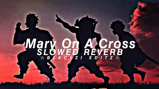 ⭐Mary On A Cross🥵[Slowed Reverb] × 😤DEMON SLAYER edit 4k🥶tranding song edit
