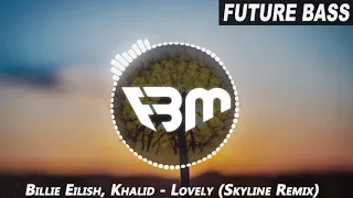 Billie Eilish, Khalid - Lovely (Skyline Remix) | FBM