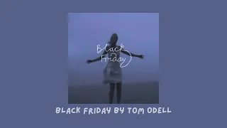 black friday by tom odell (slowed + reverb)