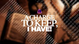 A Charge To Keep, I Have! | Pastor Erick Bowens | 26 April 2022