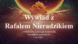 Wywiad z Rafałem Nieradzikiem o OOBE, LD, podróżach mentalnych, kontaktach ze zmarłymi (17.11.2016)