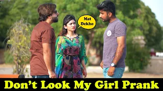 Don't Look At My Girlfriend Prank Part 2 | Pranks In Pakistan | Humanitarians