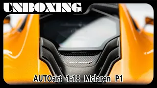 McLAREN P1 / 1:18 AUTOart car model / 4k video by AMR / UNBOXING