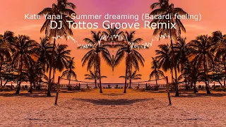 Kate Yanai - Summer dreaming (Bacardi feeling) (DJ Tottos Groove Remix)