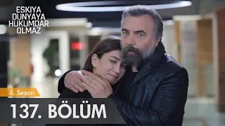 Eşkıya Dünyaya Hükümdar Olmaz 137. Bölüm