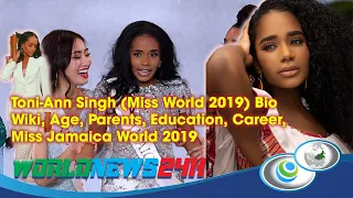 Toni-Ann Singh (Miss World 2019) Bio, Wiki, Age, Parents, Education, Career, Miss Jamaica World 2019