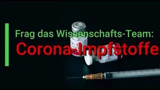 Frag das Wissenschafts-Team: Corona-Impfstoffe