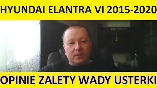 Hyundai Elantra VI opinie, recenzja, zalety, wady, usterki, awarie, silnik, spalanie, ceny, używane?