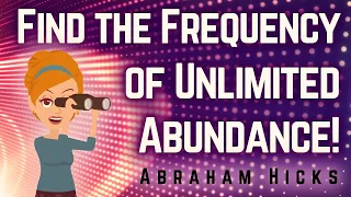 Abraham Hicks 2024  Find the Frequency of Unlimited Abundance