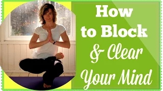 How To Block and Clear Your Mind Against Distractions