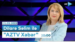 Dilarə Səlim ilə "AZTV Xəbər" 20:00 - 05.03.2022