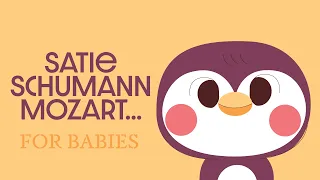BABY MUSIC 🙏🏻 Satie - Mozart - Schumann 🙏🏻 SONGS FOR BABIES
