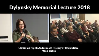 Ukrainian Night: An Intimate History of Revolution, Marci Shore, Wolodymyr Dylynsky Lecture 2018