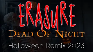 Erasure Dead Of Night Halloween Remix 2023