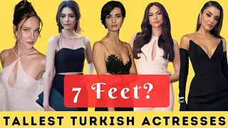 How tall are Turkish actresses? You Will Be Surprised By This.