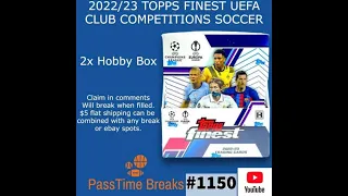 11/10 - 2022/23 TOPPS FINEST UEFA - 2 Hobby Box #1150 Live Break