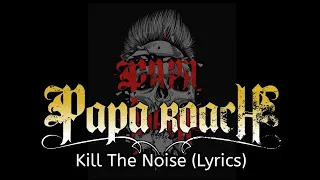 Papa Roach - Kill The Noise (Lyrics)