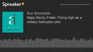 Major Becky Frater: Flying high as a military helicopter pilot