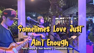 Sometimes Love Just Ain't Enough Patty Smyth & Don Henley - Sweetnotes Live