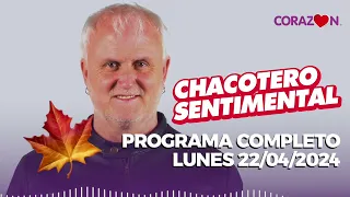 Chacotero Sentimental: Programa completo lunes 22/04/2024