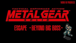 MGS1 BGM - Escape -Beyond Big Boss- (beta)