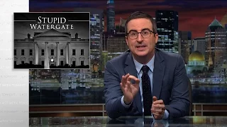 Stupid Watergate: Last Week Tonight with John Oliver (HBO)